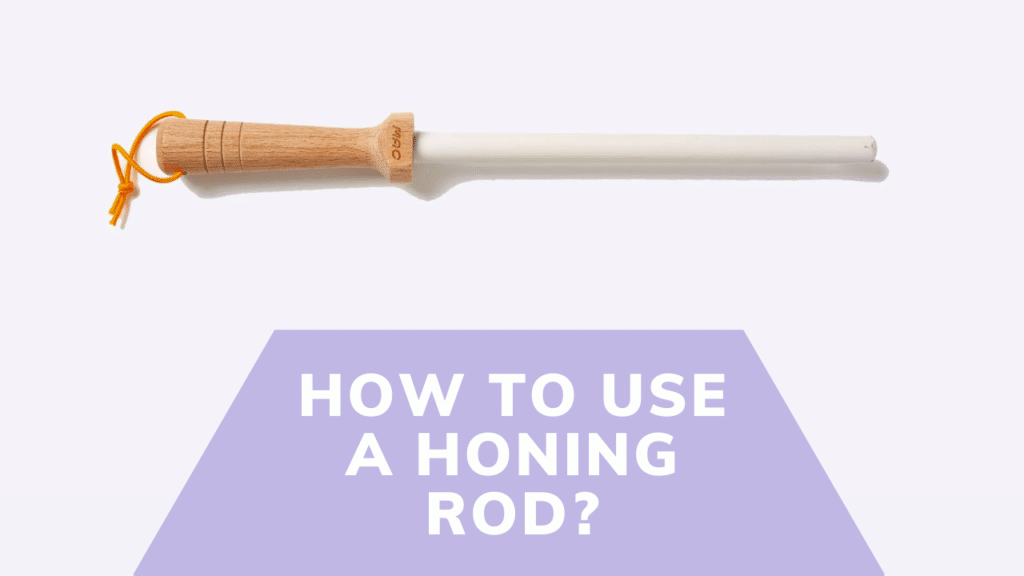 How to Use a Honing Rod?