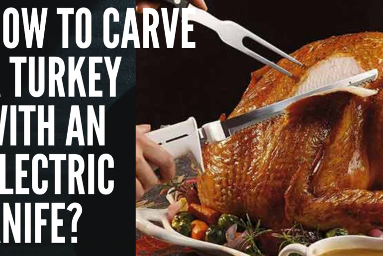 How to Carve a Turkey with an Electric Knife?
