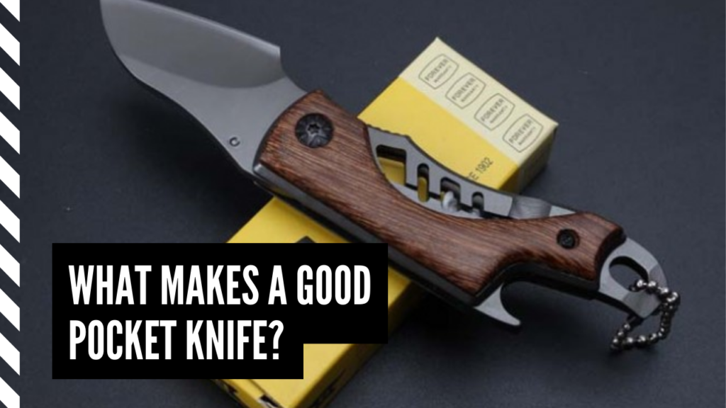 What Makes A Good Pocket Knife?
