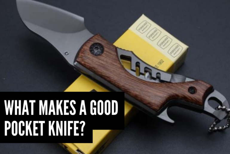 What Makes A Good Pocket Knife?