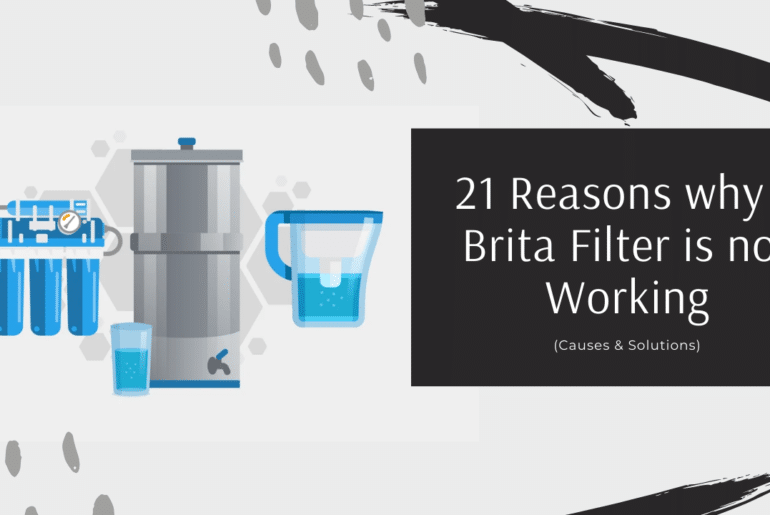 21 Reasons why a Brita Filter is not Working (Causes & Solutions)