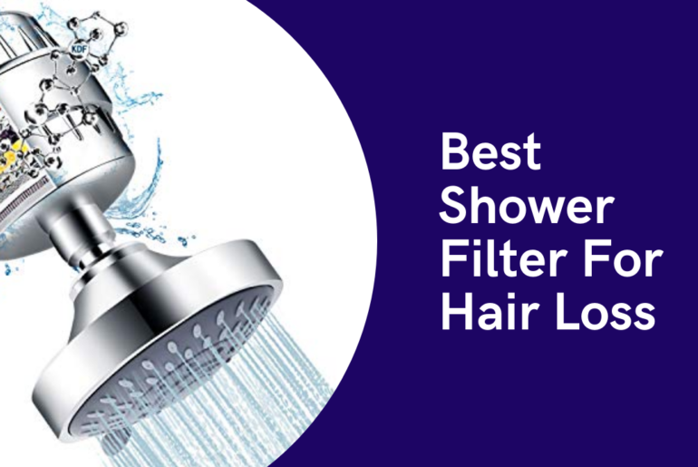 Best Shower Filter For Hair Loss