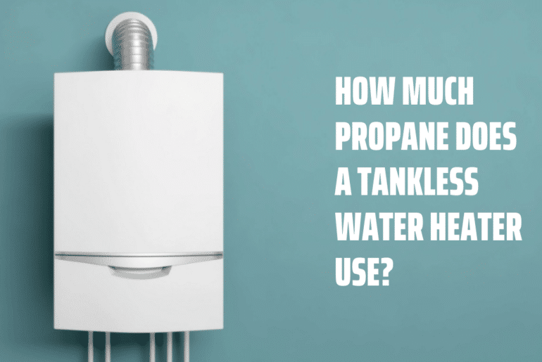 How Much Propane Does a Tankless Water Heater Use?
