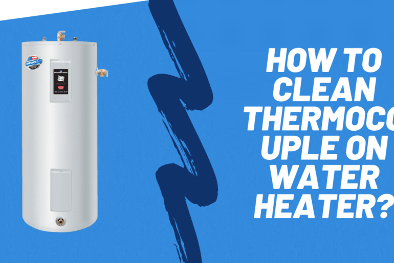 How to Clean Thermocouple on Water Heater?