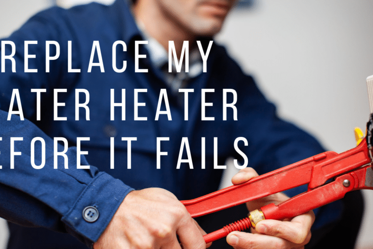 Replace My Water Heater Before It Fails