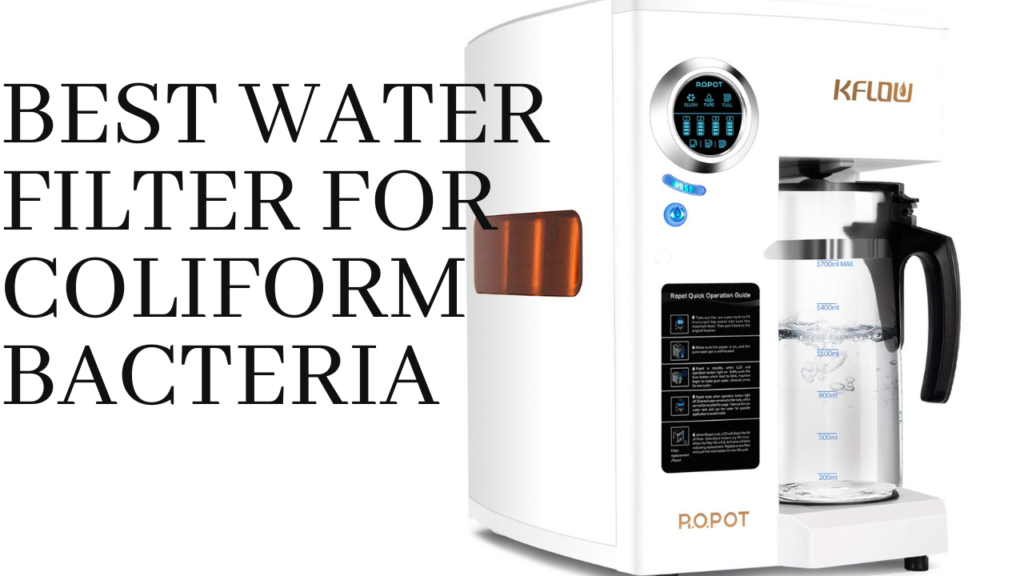 best water filter for coliform bacteria