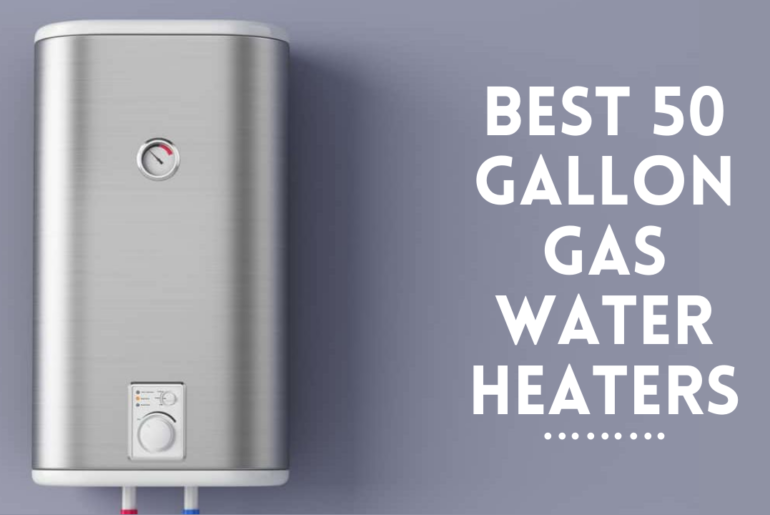 Best 50 Gallon Gas Water Heaters