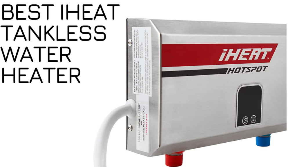Best iheat Tankless Water Heater