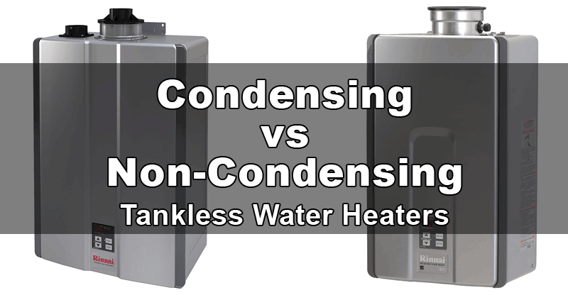 condensing vs non condensing tankless water heater