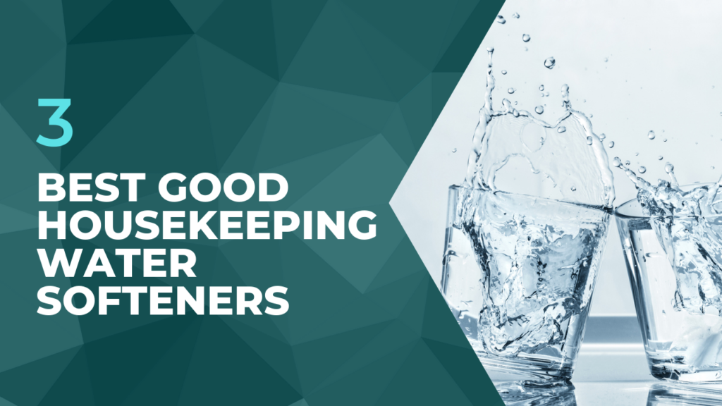 Best Good Housekeeping Water Softener Reviews