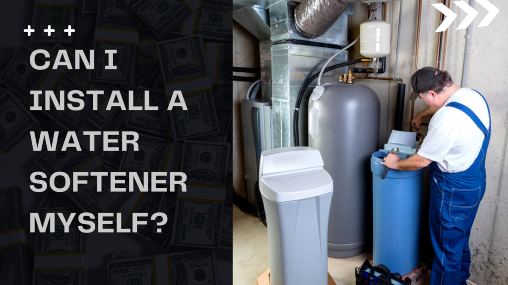 Can I Install a Water Softener Myself?