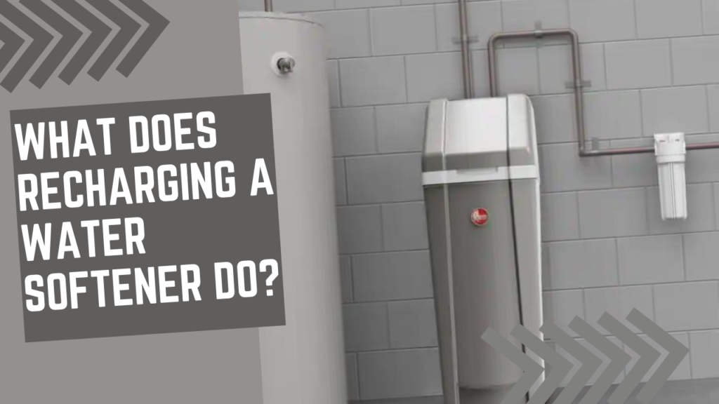 What Does Recharging a Water Softener Do?