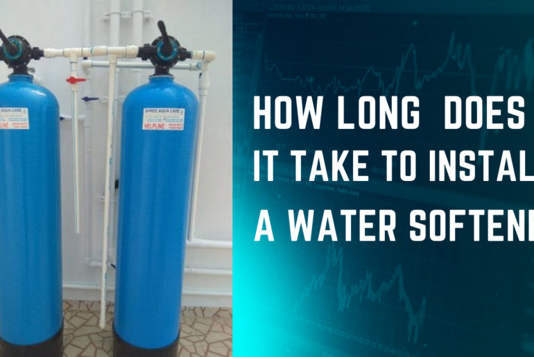 How Long Does It Take To Install A Water Softener? – Ultimate Guide