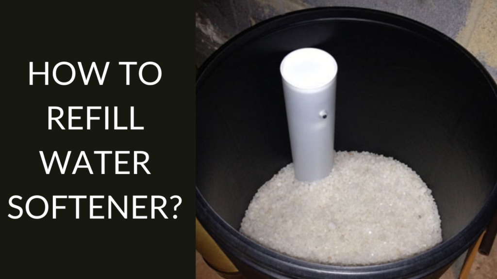 How to Refill Water Softener? - Process Explained
