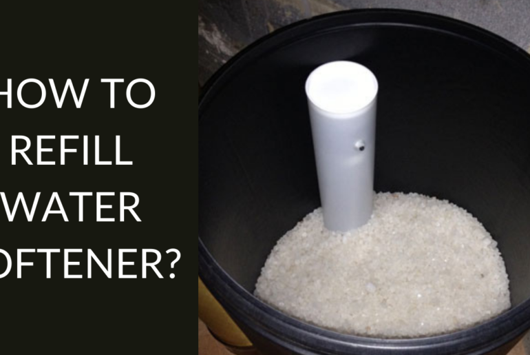 How to Refill Water Softener? - Process Explained