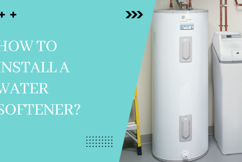 How to Install a Water Softener?
