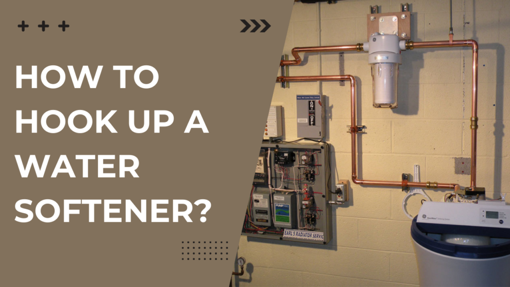 How to Hook up a Water Softener?