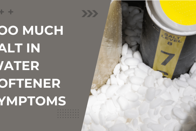 Too Much Salt in Water Softener Symptoms