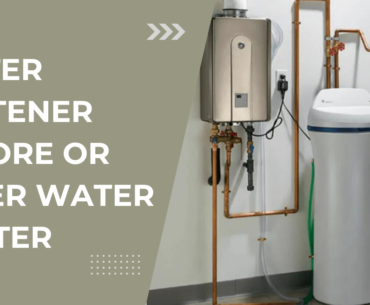 Water softener Before or After Water Heater