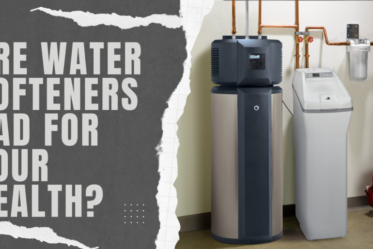 Are Water Softeners Bad for Your Health?