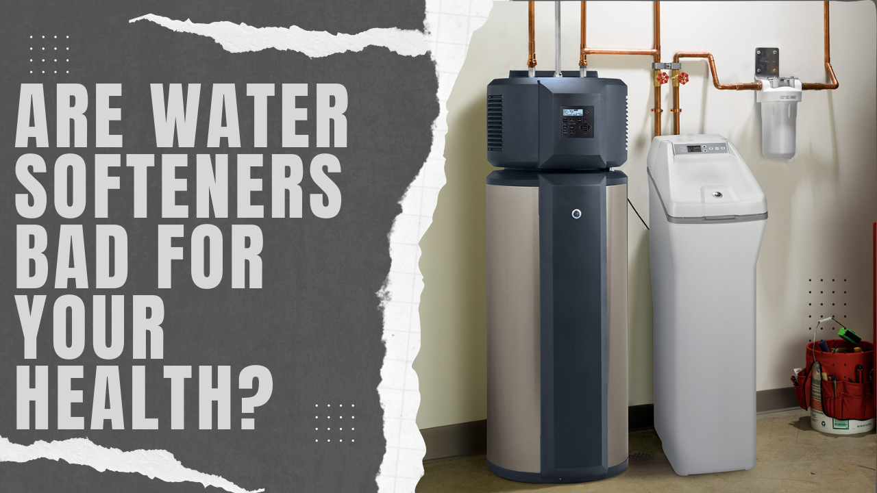 Are Water Softeners Bad for Your Health? (Justify all Myths