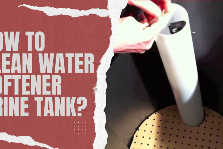 How To Clean Water Softener Brine Tank?