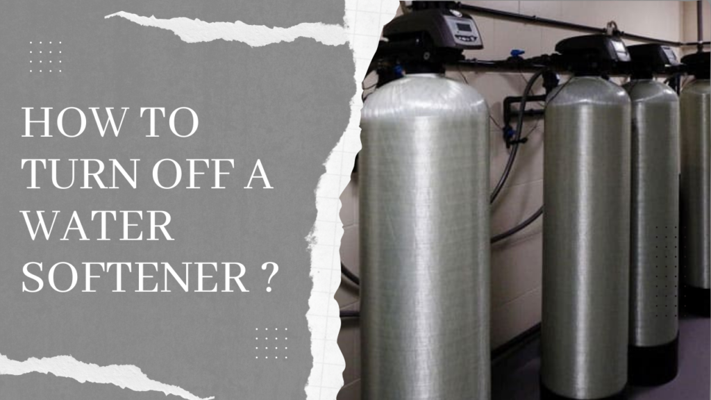 How to Turn Off a Water Softener ?