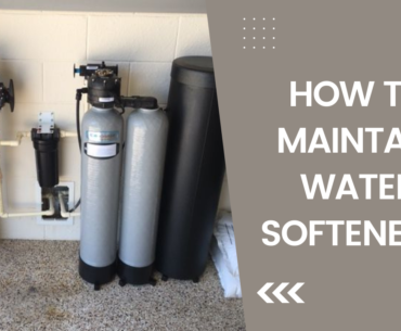 How to Maintain Water Softener?