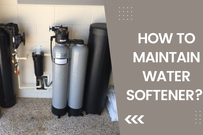 How to Maintain Water Softener?