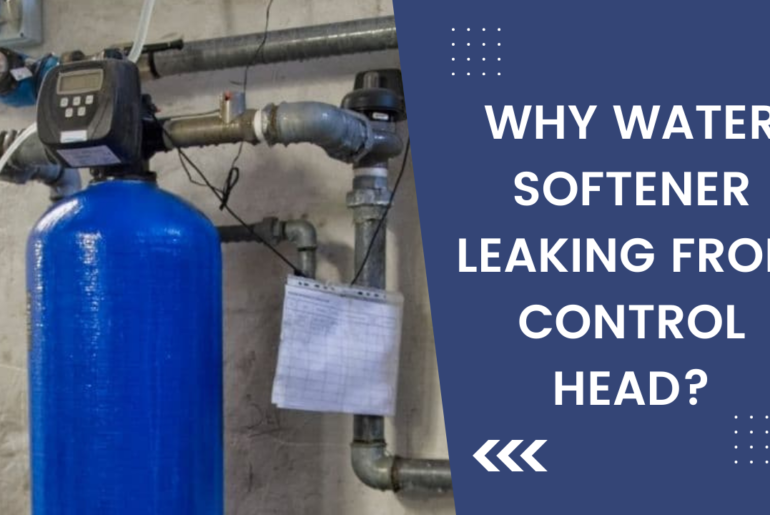 Why Water Softener Leaking from Control Head?