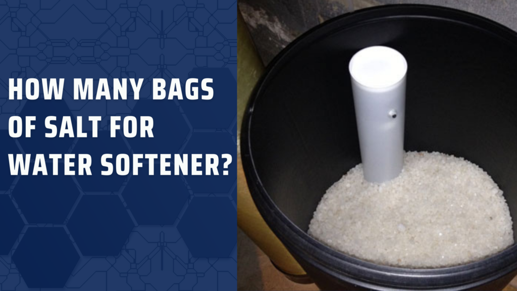 How Many Bags Of Salt For Water Softener?