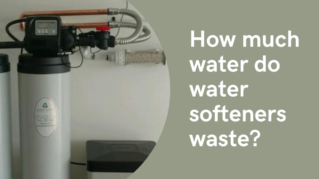 How much water do water softeners waste?(Information Guide)- Charlie Trotters