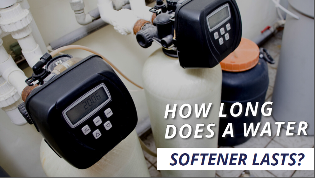 How Long do Water Softeners Last?