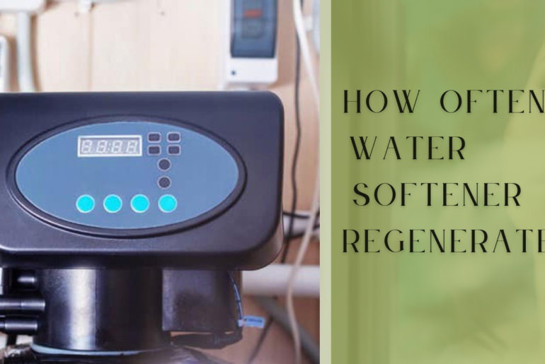 How Often Water Softener Regenerates?