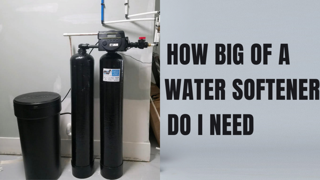 How Big of a Water Softener Do I Need