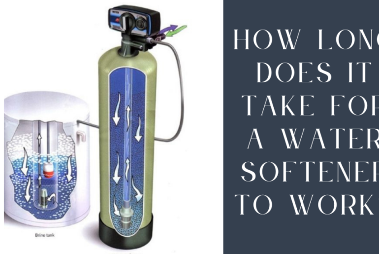 How Long Does it Take for a Water Softener to Work