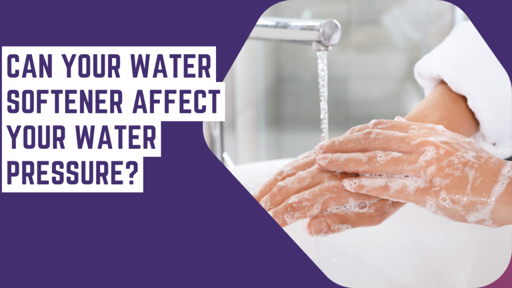 Can Your Water Softener Affect Your Water Pressure?