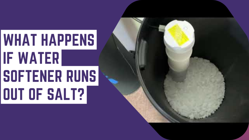 What Happens If Water Softener Runs Out of Salt?