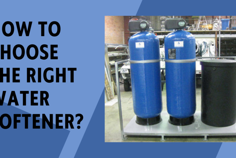 How to Choose the Right Water Softener?