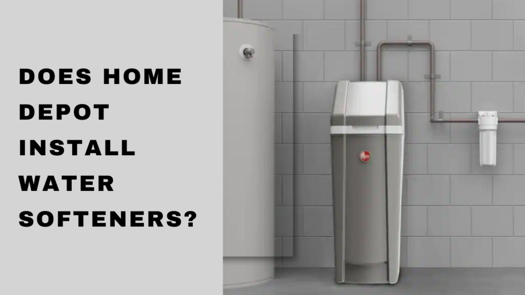 Does Home Depot install water softeners? - Brief Information
