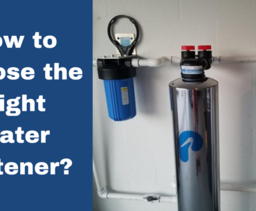 How to Choose the Right Water Softener?