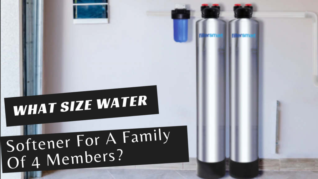 What Size Water Softener For A Family Of 4?