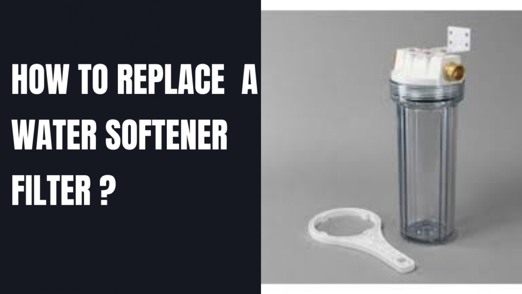 How to Replace a Water Softener Filter?