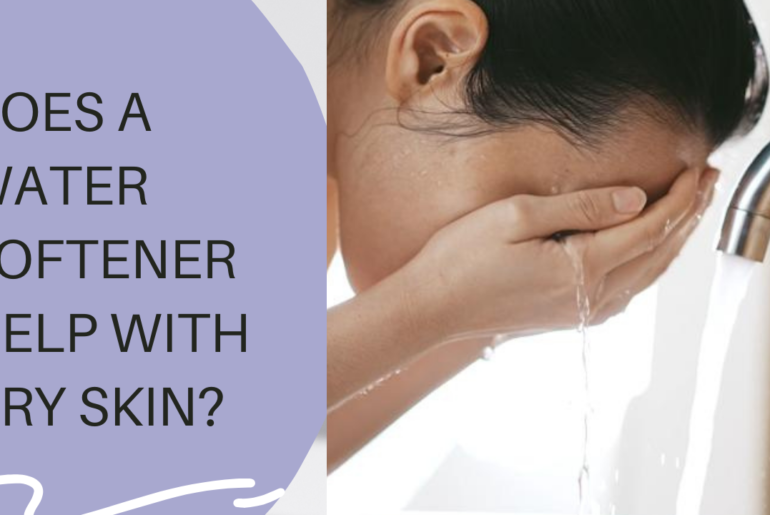 Does a Water Softener Help with Dry Skin?