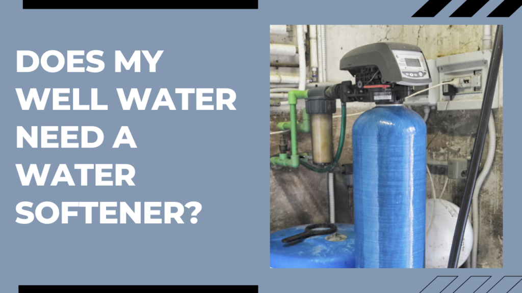 Does My Well Water Need A Water Softener?(Information Guide)-Charlie Trotters