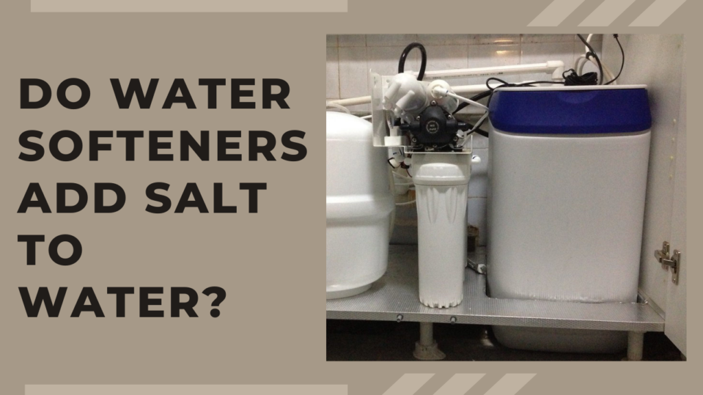 Do water softeners add salt to water?