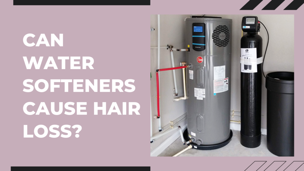 Can Water Softeners Cause Hair Loss?