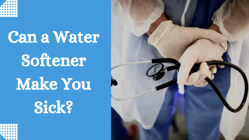 Can a Water Softener Make You Sick? - Health Guide
