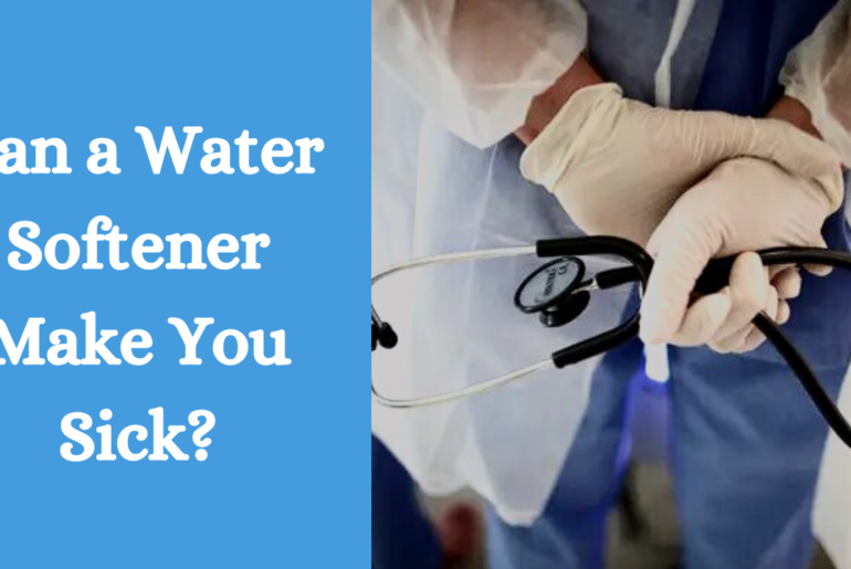 Can a Water Softener Make You Sick? - Health Guide